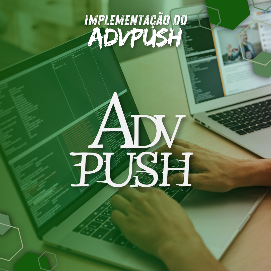 Qual a Finalidade da Implantação do ADVPUSH no seu Escritório?